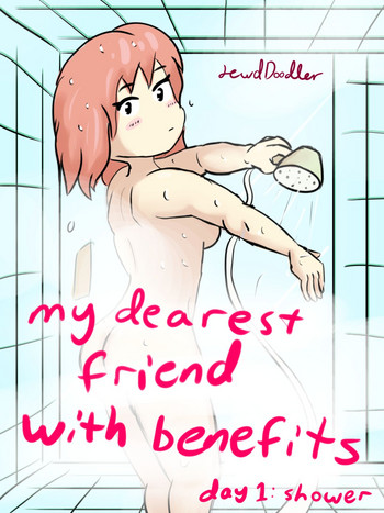 My Dearest Friend with Benefits Day 1: Shower