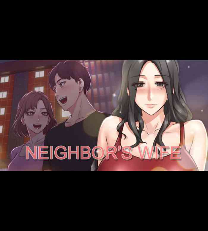 NEIGHBOR'S WIFE RAW 01-02