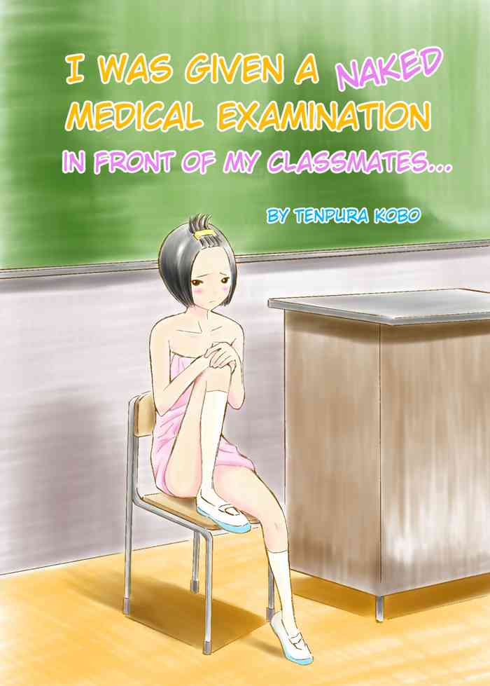 Classmate no Mae de Zenra de Kenshin o Ukesaseraremashita... | I was given a naked medical examination in front of my classmates...