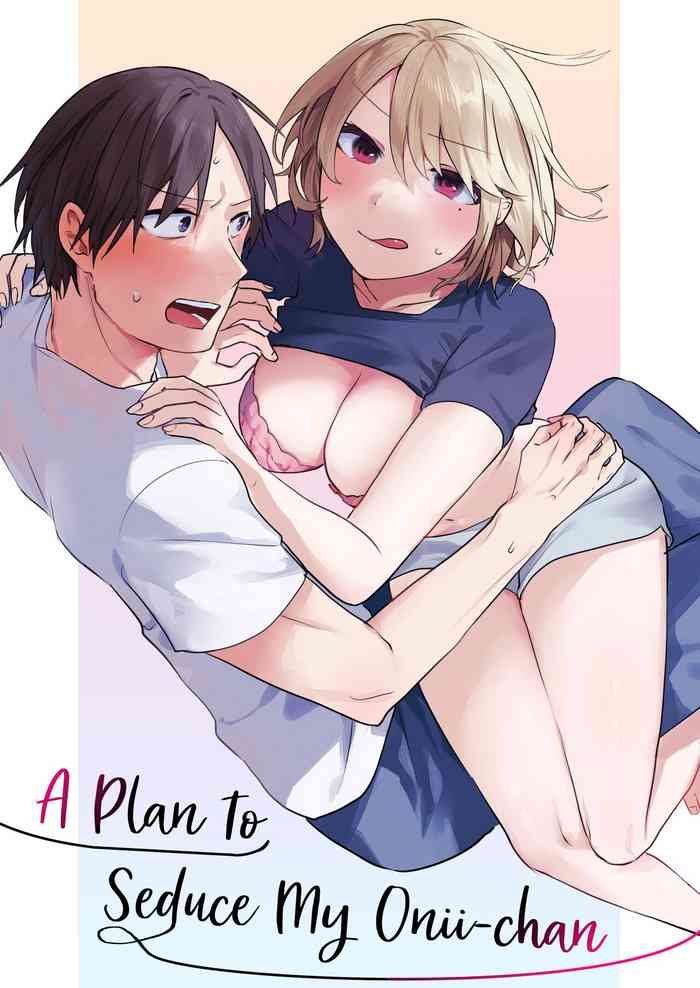 Oniichan Yuwaku Keikaku | A Plan to Seduce My Onii-chan