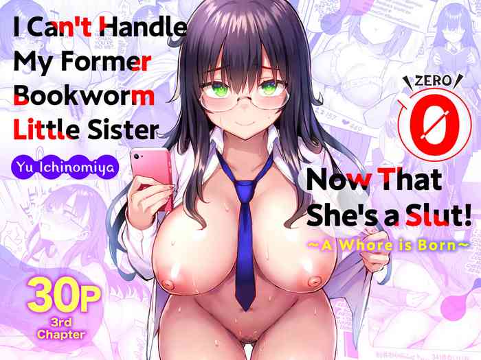 Moto InCha no Kyonyuu Yariman Imouto ga Erosugite, Onii-chan wa Mou...!! 0| I Can't Handle My Former Bookworm Little Sister Now That She's a Slut!