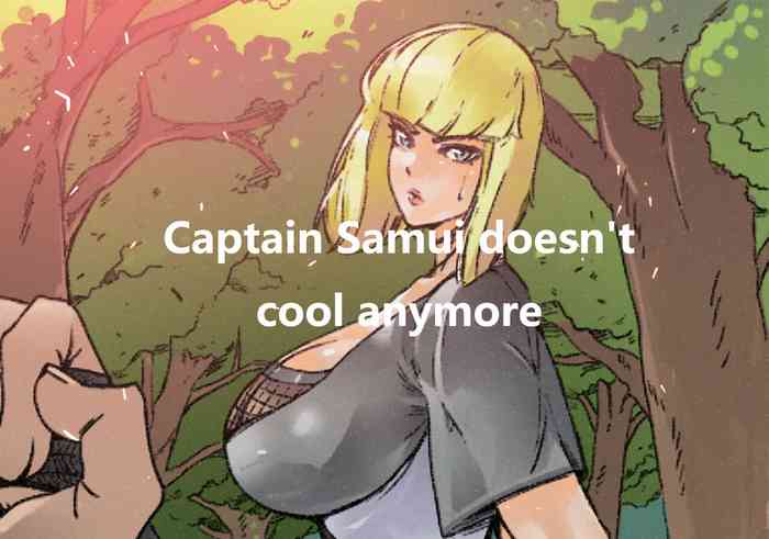 Captain Samui Isn't Cool Anymore