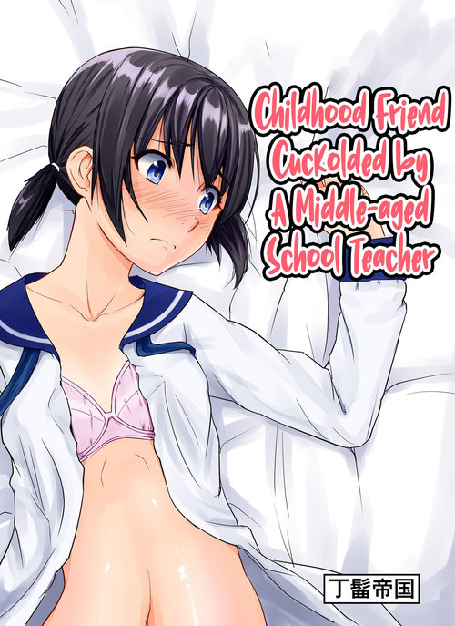 Chuunen Kyoushi ni Netorareta Osananajimi | Childhood Friend Cuckolded by a Middle-aged School Teacher