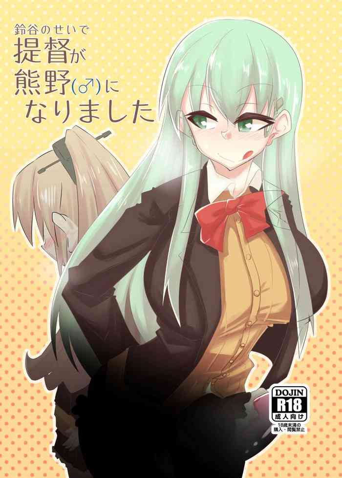 Suzuya turned the Admiral into Kumano