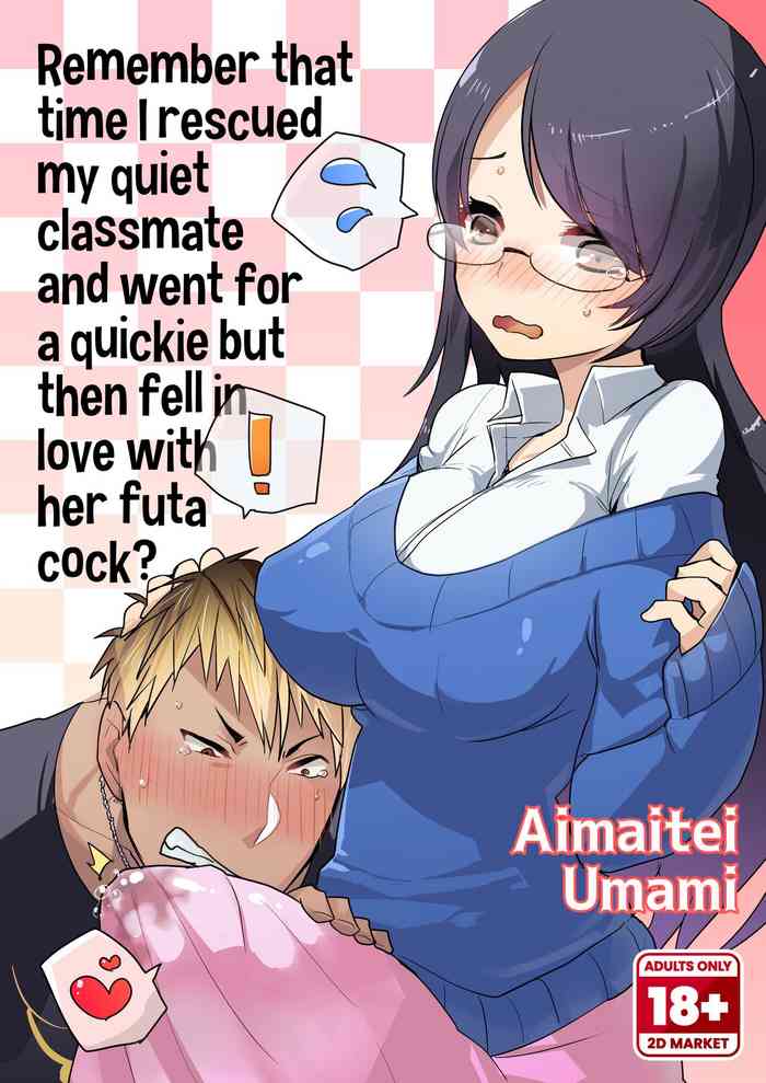 Remember That Time I Rescued My Quiet Classmate and Went for a Quickie but Then Fell in Love With Futa Cock?