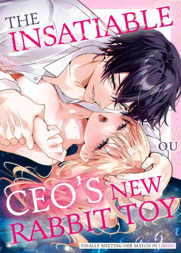 Zetsurin Shachou no Aigan Usagi| The Insatiable CEO's New Rabbit ToyChapter 1-12